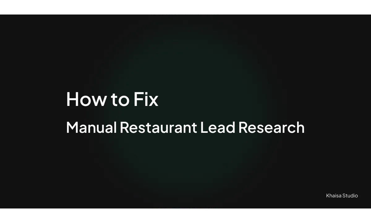 Cover for Why Manual Restaurant Lead Research is Draining Your Time and How to Fix It